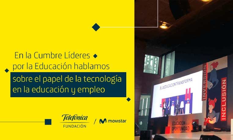 En la Cumbre Líderes por la Educación hablamos sobre el papel de la tecnología en la educación y empleo