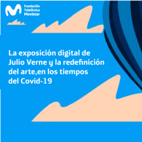 La exposición digital de Julio Verne y la redefinición del arte, en los tiempos del COVID-19