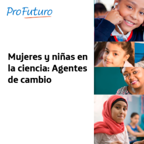 Mujeres y niñas en la ciencia: Agentes de cambio
