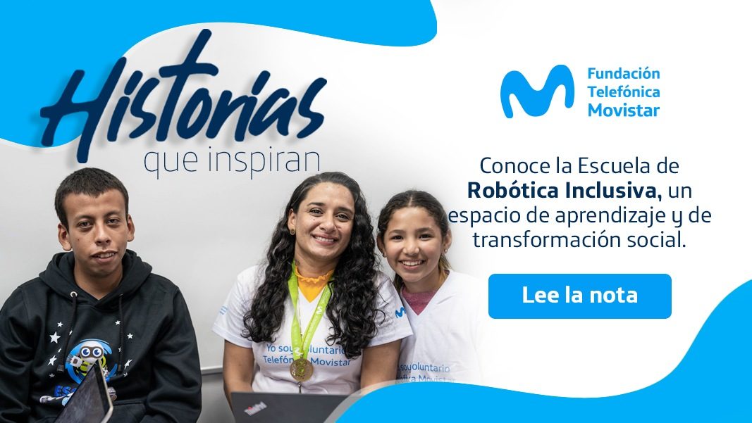 Escuela de Robótica Inclusiva de Fundación Telefónica Movistar: una apuesta por la inclusión, la tecnología y las nuevas oportunidades