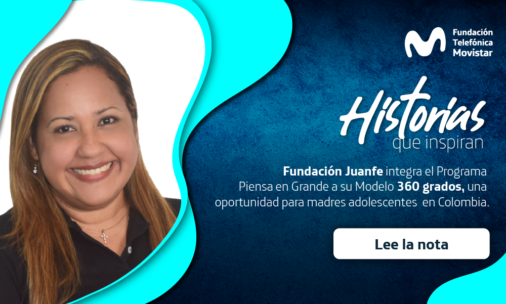 Fundación Juanfe y su Modelo 360: Una oportunidad para madres adolescentes en Colombia